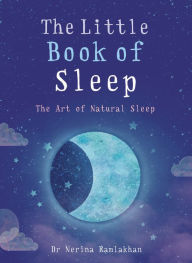 Title: The Little Book of Sleep: The Art of Natural Sleep, Author: Nerina Ramlakhan