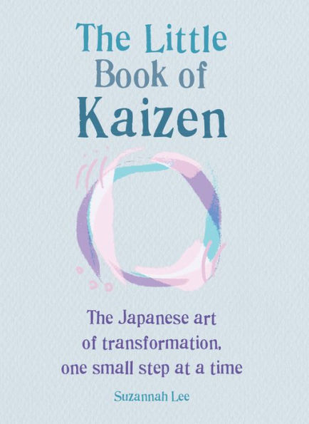 The Little Book of Kaizen: Japanese art transformation, one small step at a time