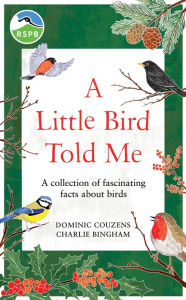 Title: RSPB A Little Bird Told Me: A collection of fascinating facts about birds, Author: RSPB