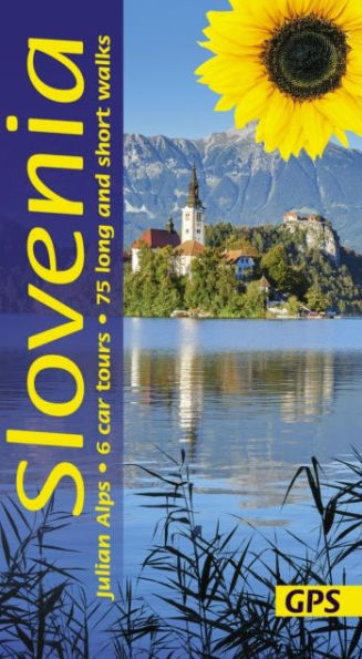 Slovenia Sunflower Walking Guide: 75 long and short walks and 6 car tours