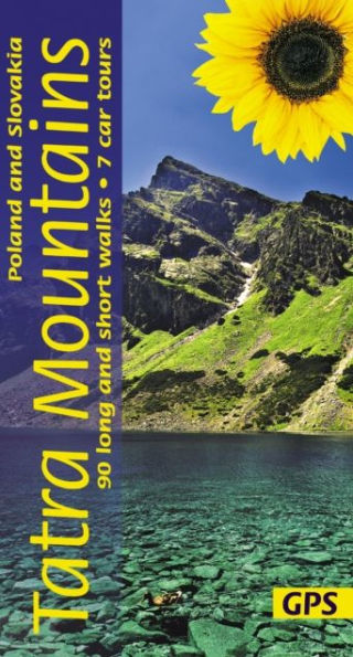 Tatra Mountains of Poland and Slovakia Sunflower Walking Guide: 90 long and short walks with detailed maps and GPS; 7 car tours with pull-out map