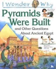 Title: I Wonder Why the Pyramids Were Built and Other Questions about Egypt, Author: Miranda Smith