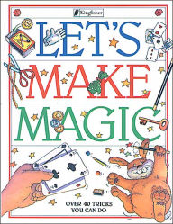 Title: Let's Make Magic: Over Forty Tricks You Can Do, Author: Jon Day