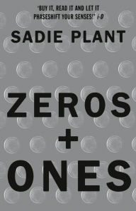 Title: Zeros and Ones: Digital Women and the New Technoculture, Author: Sadie Plant