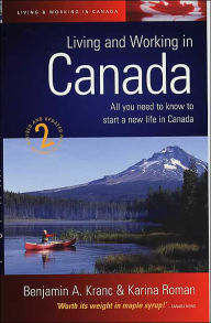 Title: Living and Working in Canada: A Practical Guide to Life in Canada, Author: Benjamin A. Kranc