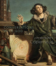 Ebook download kostenlos deutschConversations with God: Jan Matejko's Copernicus byChristopher Riopelle, Owen Gingerich, Andrzej Szczerski in English 