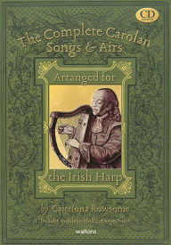 Title: The Complete Carolan Songs & Airs: Arranged for the Irish Harp, Author: Caitriona Rowsome