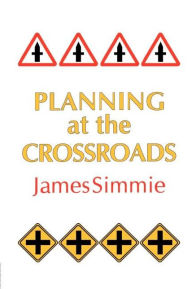 Title: Planning At The Crossroads, Author: James Simmie
