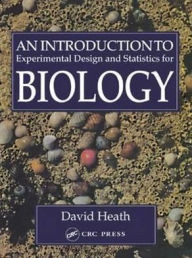 Title: An Introduction To Experimental Design And Statistics For Biology / Edition 1, Author: David Heath