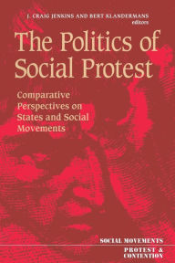 Title: The Politics Of Social Protest: Comparative Perspectives On States And Social Movements, Author: Craig Jenkins