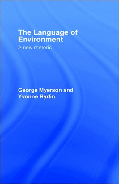 The Language Of Environment: A New Rhetoric / Edition 1