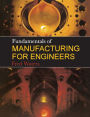 Fundamentals of Manufacturing For Engineers / Edition 1