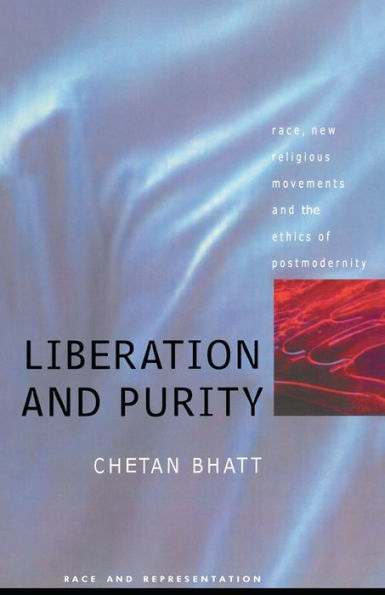 Liberation And Purity: Race, Religious Movements The Ethics Of Postmodernity