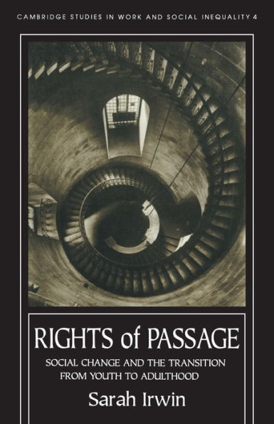 Rights Of Passage: Social Change And The Transition From Youth To Adulthood