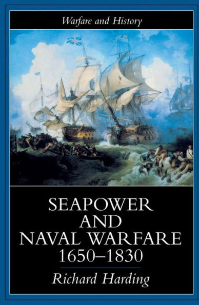 Seapower and Naval Warfare, 1650-1830 / Edition 1
