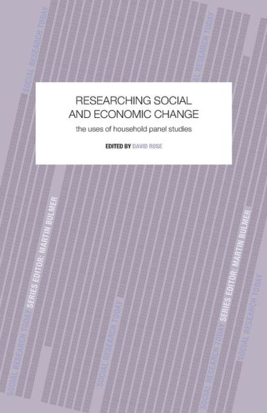 Researching Social and Economic Change: The Uses of Household Panel Studies / Edition 1