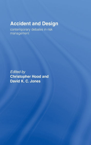 Accident And Design: Contemporary Debates On Risk Management