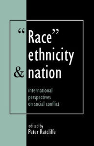 Title: Race, Ethnicity And Nation: International Perspectives On Social Conflict, Author: Peter Ratcliffe