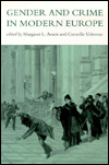 Title: Gender And Crime In Modern Europe / Edition 1, Author: Meg Arnot