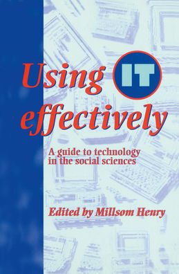 Using IT Effectively: A Guide to Technology the Social Sciences