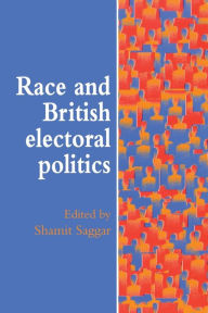 Title: Race And British Electoral Politics / Edition 1, Author: Shamit Saggar