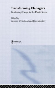 Title: Transforming Managers: Engendering Change in the Public Sector / Edition 1, Author: Roy Moodley