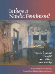 Title: Is There A Nordic Feminism?: Nordic Feminist Thought On Culture And Society / Edition 1, Author: Drude von der Fehr