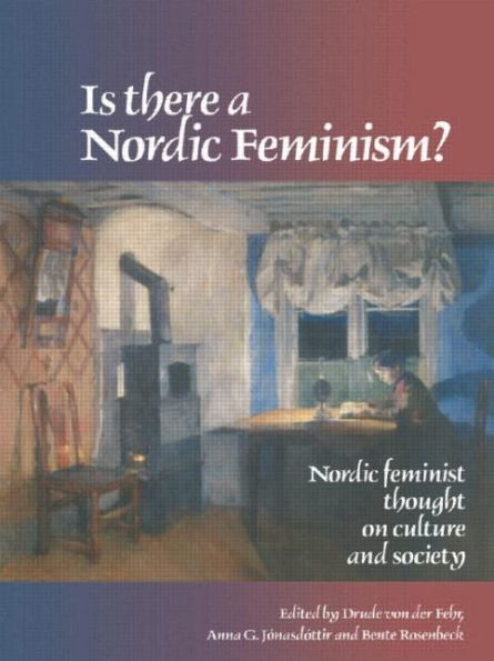 Is There A Nordic Feminism?: Feminist Thought On Culture And Society