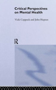 Title: Critical Perspectives on Mental Health / Edition 1, Author: Vicki Coppock