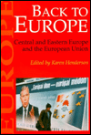 Title: Back To Europe: Central And Eastern Europe And The European Union / Edition 1, Author: Karen Henderson