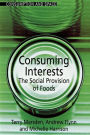 Consuming Interests: The Social Provision of Foods / Edition 1