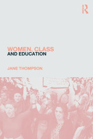 Title: Women, Class And Education, Author: Jane Thompson