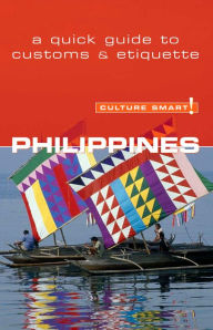 Title: Culture Smart! Philippines: A Quick Guide to Customs and Etiquette, Author: Graham Colin-Jones