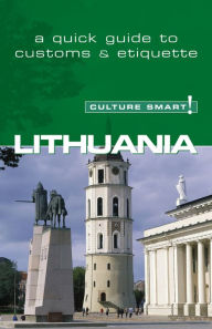 Title: Culture Smart! - Lithuania: A Quick Guide to Customs and Etiquette, Author: Lara Belonogoff