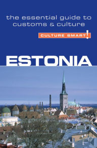 Title: Culture Smart! - Estonia: A Guick Guide to Customs and Etiquette, Author: Clare Thomson