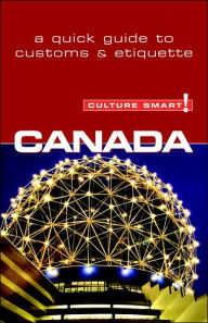 Title: Culture Smart! Canada: A Quick Guide to Customs and Etiquette, Author: Diane Lemieux