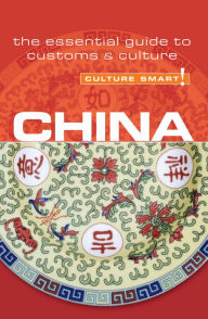Title: China - Culture Smart!: The Essential Guide to Customs & Culture, Author: Kathy Flower