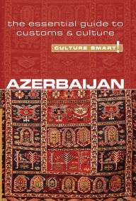 Title: Azerbaijan - Culture Smart!: The Essential Guide to Customs & Culture, Author: Nikki Kazimova