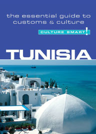 Title: Tunisia - Culture Smart!: The Essential Guide to Customs & Culture, Author: Gerald Zarr