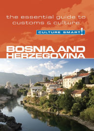 Title: Bosnia & Herzegovina - Culture Smart!: The Essential Guide to Customs & Culture, Author: Elizabeth Hammond