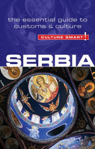 Title: Serbia - Culture Smart!: The Essential Guide to Customs & Culture, Author: Lara Zmukic