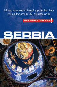 Title: Serbia - Culture Smart!: The Essential Guide to Customs & Culture, Author: Lara Zmukic