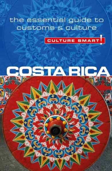 Costa Rica - Culture Smart!: The Essential Guide to Customs & Culture