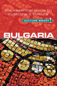 Title: Bulgaria - Culture Smart!: The Essential Guide to Customs & Culture, Author: Juliana Tzvetkova