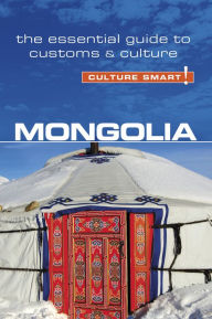 Title: Mongolia - Culture Smart!: The Essential Guide to Customs & Culture, Author: Alan Sanders