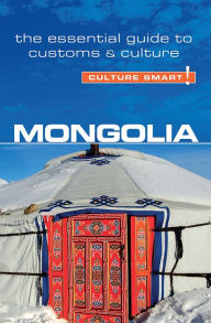 Title: Mongolia - Culture Smart!: The Essential Guide to Customs & Culture, Author: Alan Sanders