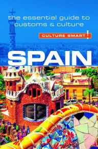 Title: Spain - Culture Smart!: The Essential Guide to Customs & Culture, Author: Belen Aguado Viguer