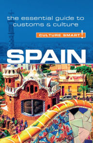 Title: Spain - Culture Smart!: The Essential Guide to Customs & Culture, Author: Belén Aguado Viguer