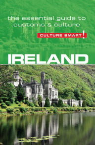 Title: Ireland - Culture Smart!: The Essential Guide to Customs & Culture, Author: John  Scotney