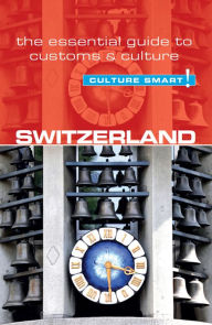 Title: Switzerland - Culture Smart!: The Essential Guide to Customs & Culture, Author: Kendall Hunter